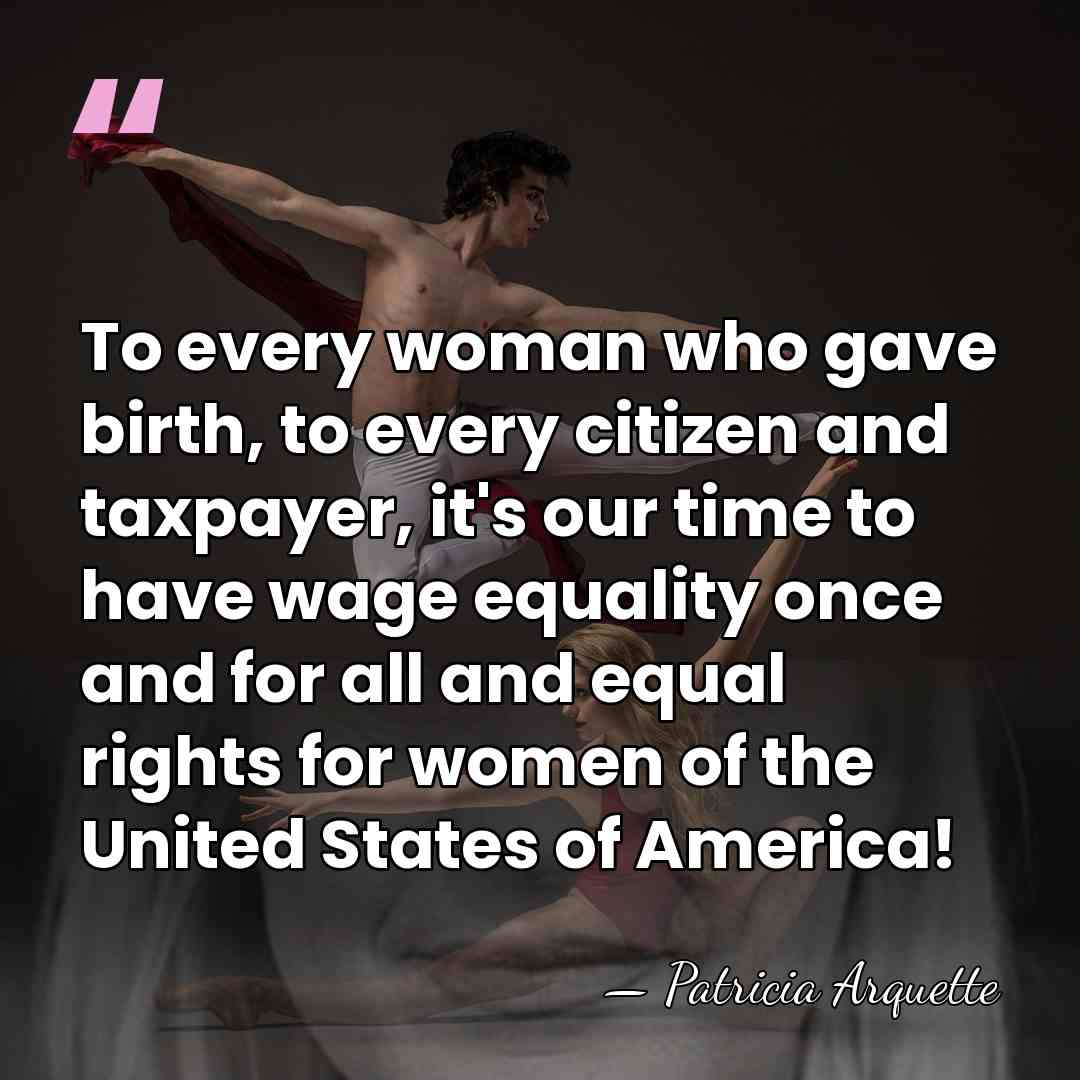 To every woman who gave birth, to every citizen and taxpayer, it's&hellip; - Patricia Arquette
