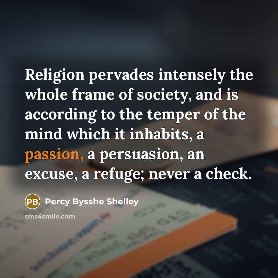 “Religion pervades intensely the whole frame of society, and is…” quote by Percy Bysshe Shelley