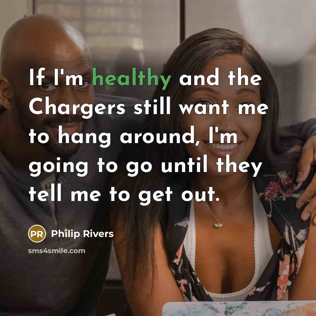 “If I'm healthy and the Chargers still want me to…” quote by Philip Rivers