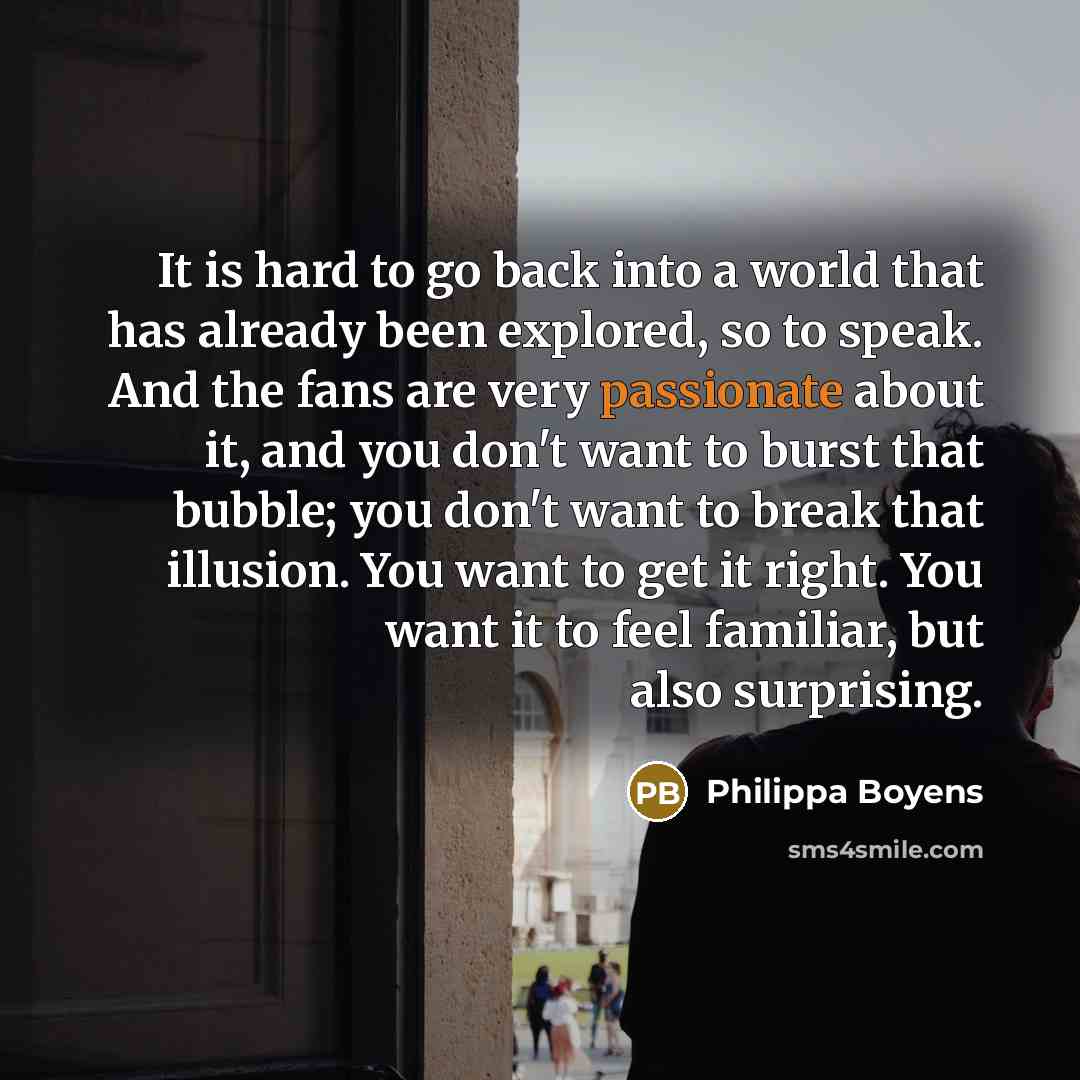 “It is hard to go back into a world that…” quote by Philippa Boyens