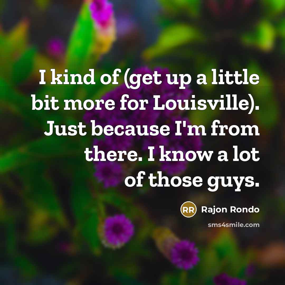 “I kind of (get up a little bit more for…” quote by Rajon Rondo