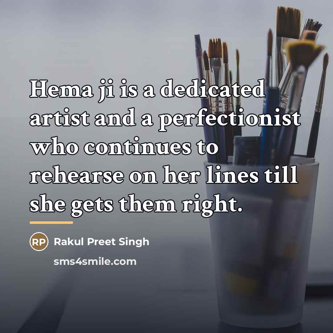 “Hema ji is a dedicated artist and a perfectionist who…” quote by Rakul Preet Singh