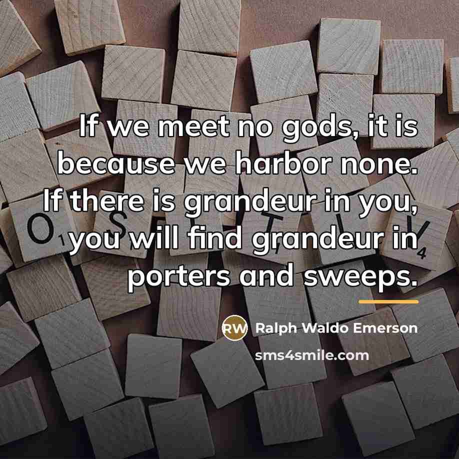 “If we meet no gods, it is because we harbor…” quote by Ralph Waldo Emerson