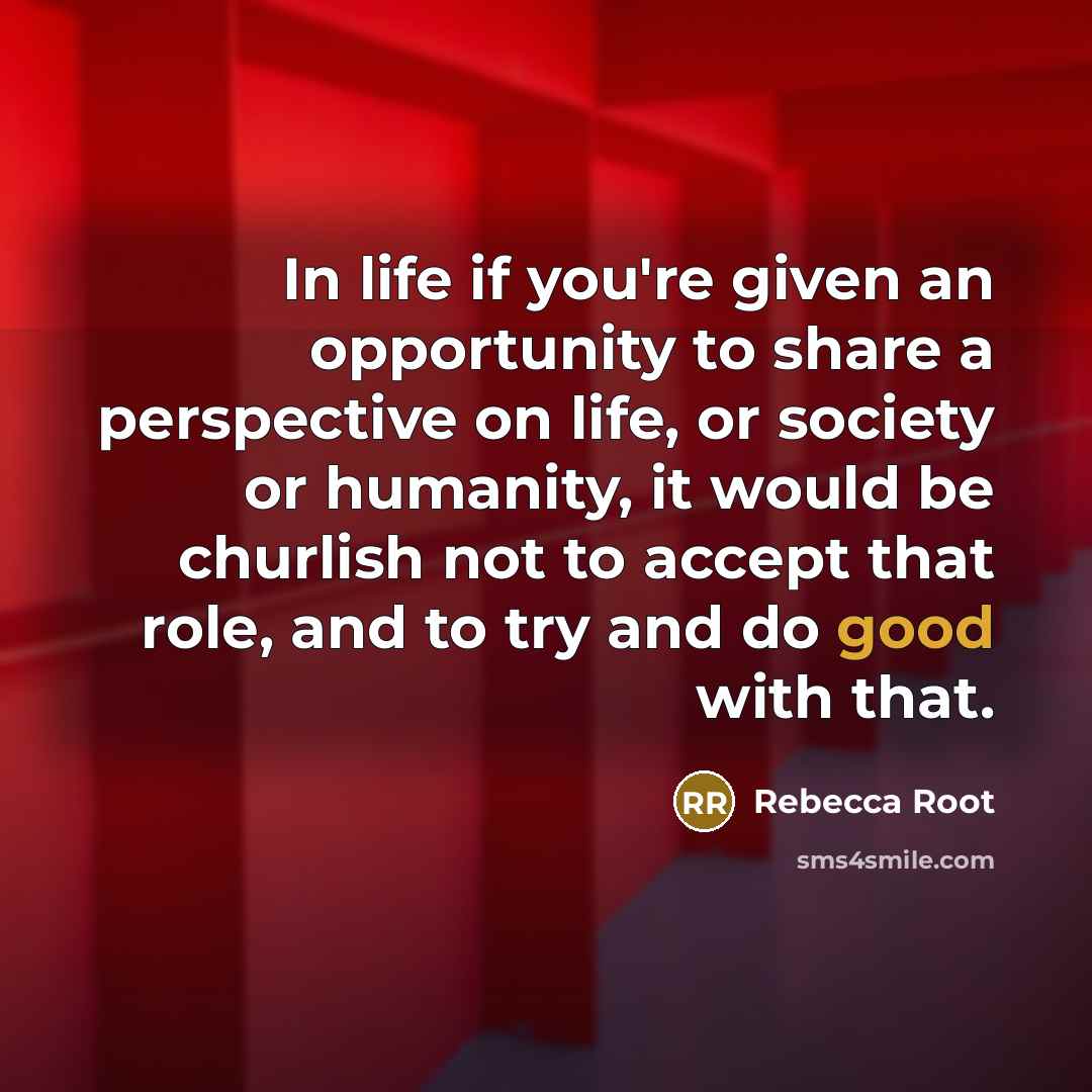 “In life if you're given an opportunity to share a…” quote by Rebecca Root