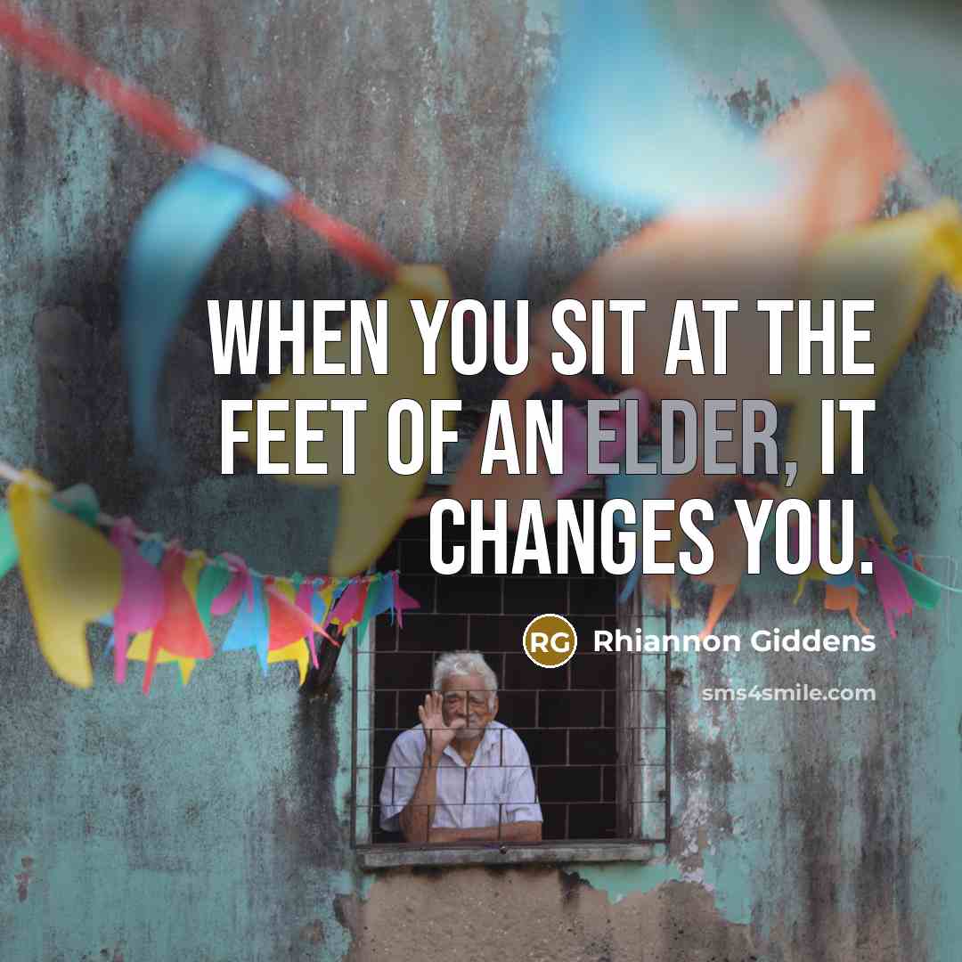 “When you sit at the feet of an elder, it…” quote by Rhiannon Giddens