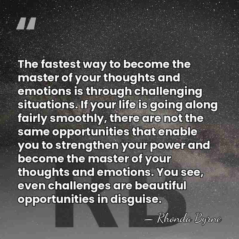 The fastest way to become the master of your thoughts and emotions&hellip; - Rhonda Byrne