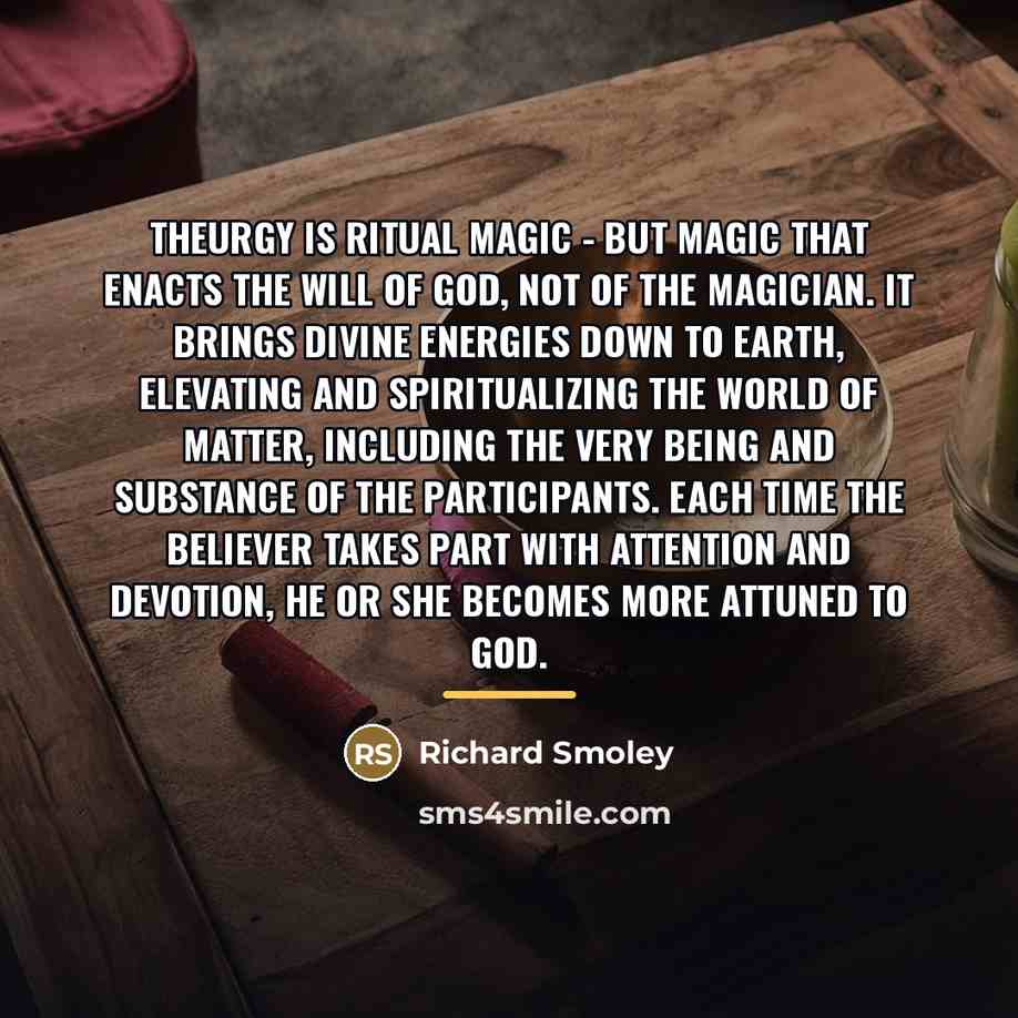 “Theurgy is ritual magic - but magic that enacts the…” quote by Richard Smoley