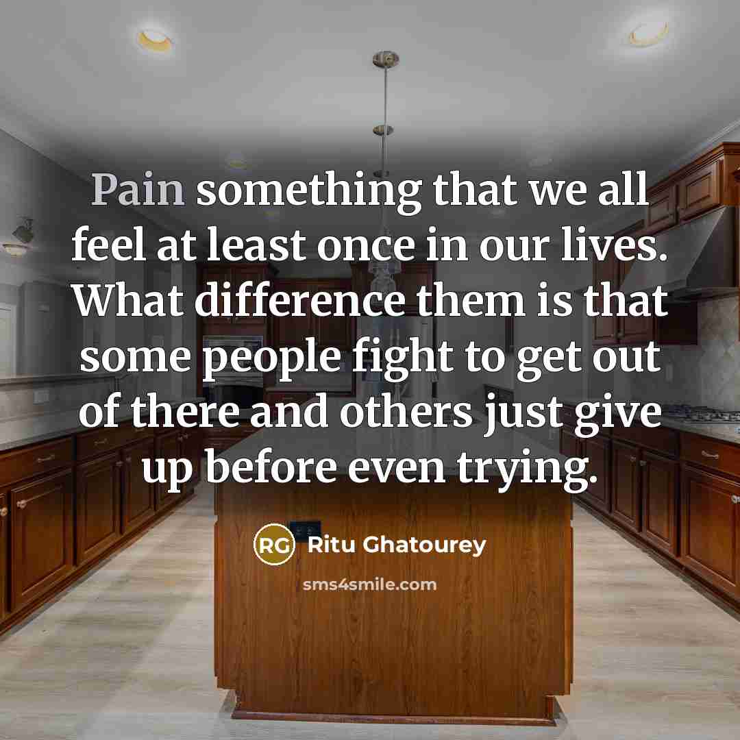 “Pain something that we all feel at least once in…” quote by Ritu Ghatourey