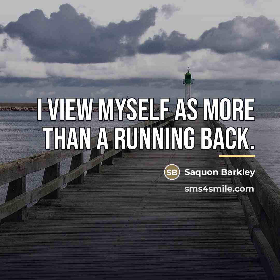“I view myself as more than a running back.…” quote by Saquon Barkley
