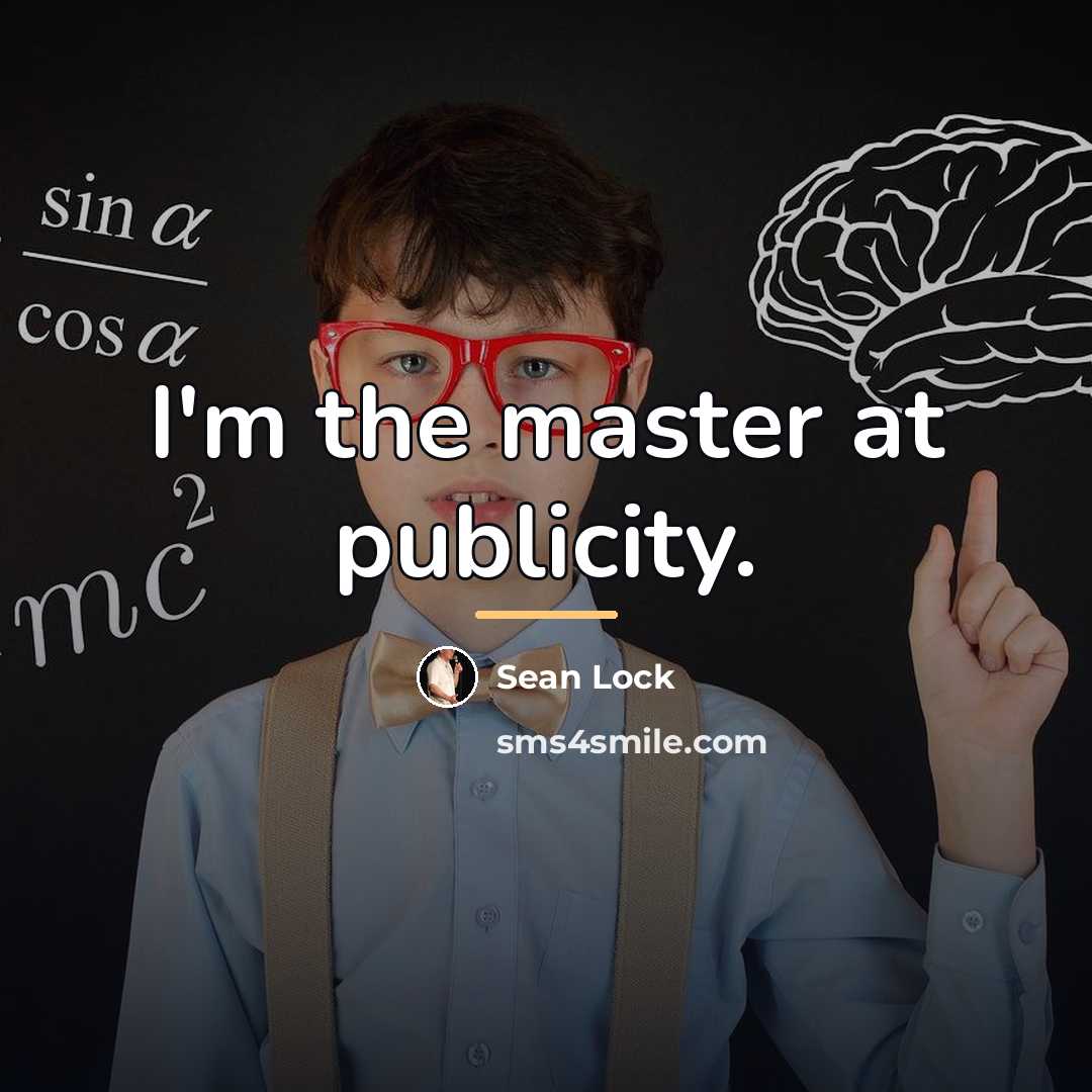 “I'm the master at publicity.…” quote by Sean Lock