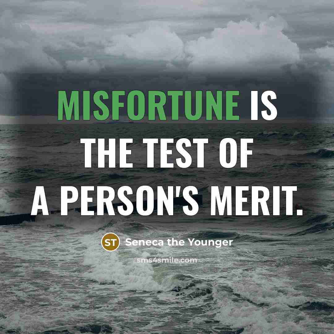 “Misfortune is the test of a person's merit.…” quote by Seneca the Younger