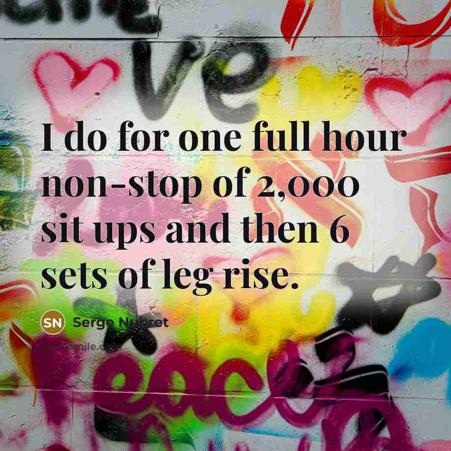 “I do for one full hour non-stop of 2,000 sit…” quote by Serge Nubret