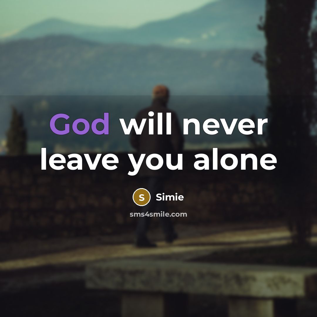 “God will never leave you alone…” quote by Simie