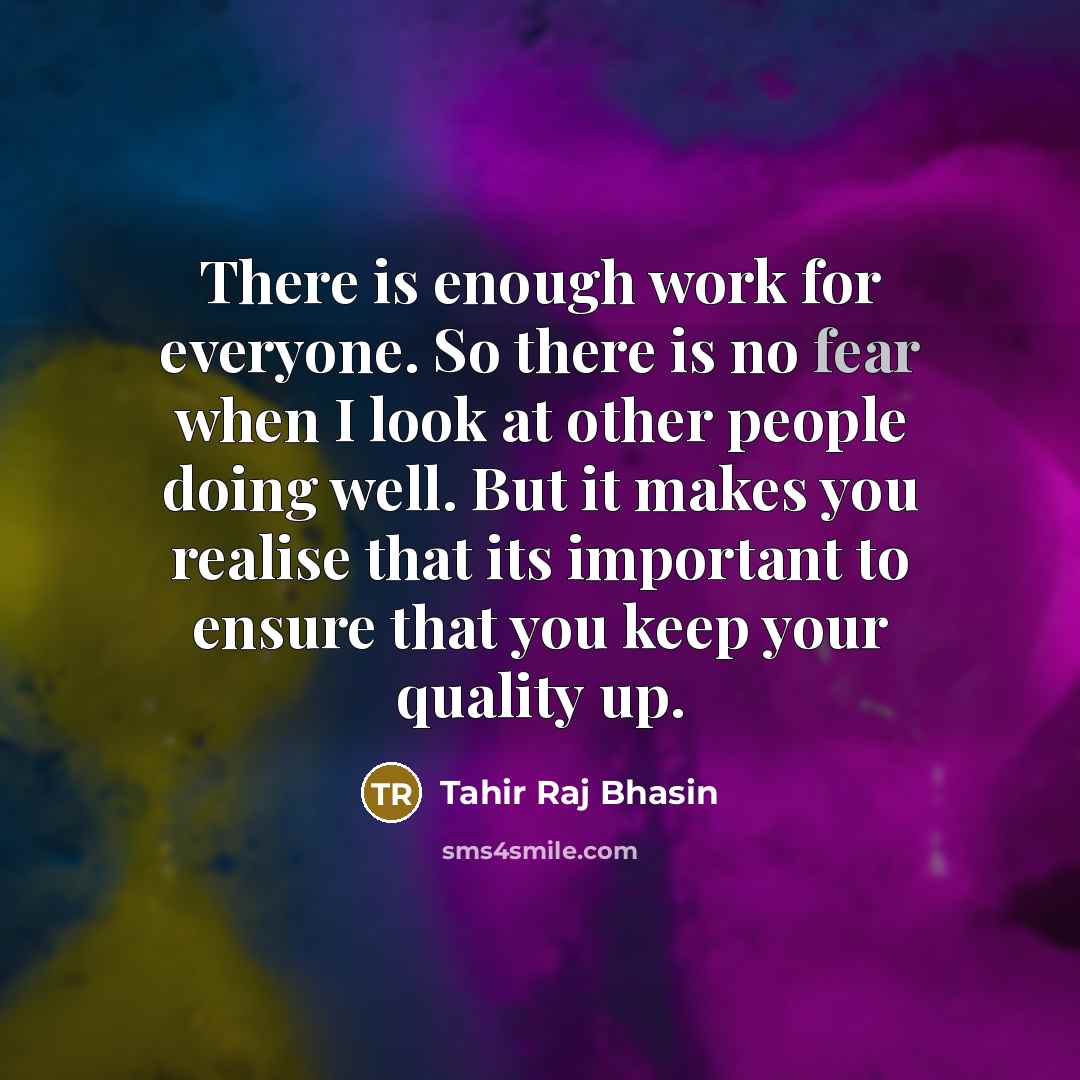 “There is enough work for everyone. So there is no…” quote by Tahir Raj Bhasin