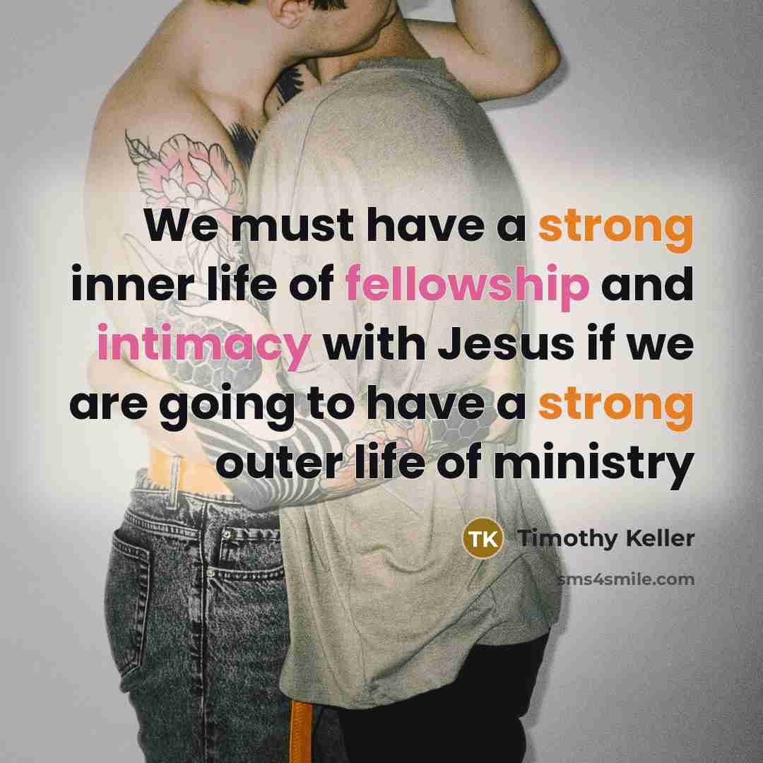 “We must have a strong inner life of fellowship and…” quote by Timothy Keller