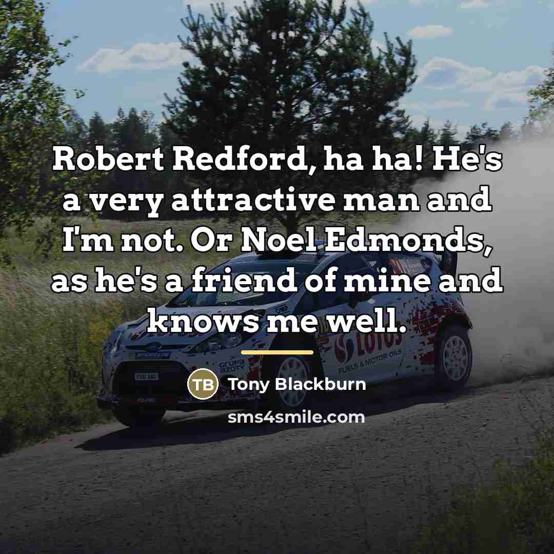 “Robert Redford, ha ha! He's a very attractive man and…” quote by Tony Blackburn