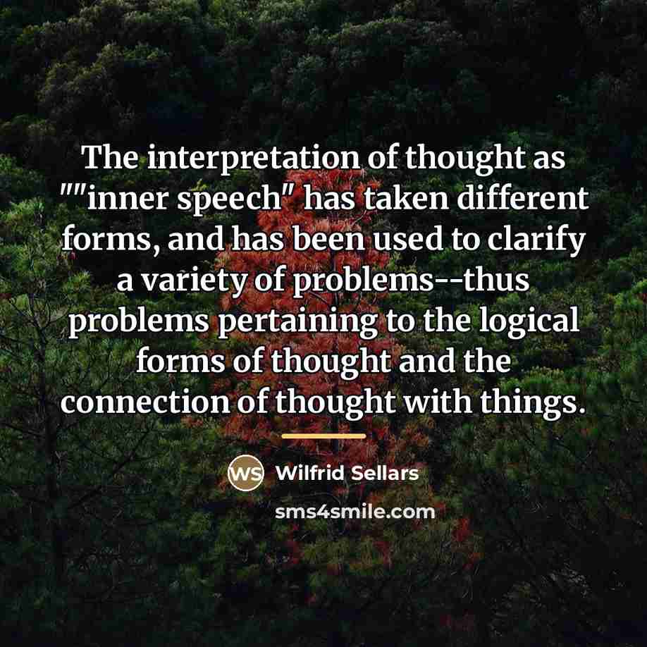“The interpretation of thought as ""inner speech" has taken different…” quote by Wilfrid Sellars