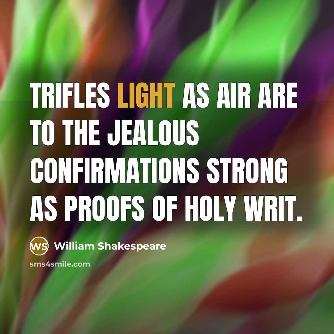 “Trifles light as air are to the jealous confirmations strong…” quote by William Shakespeare