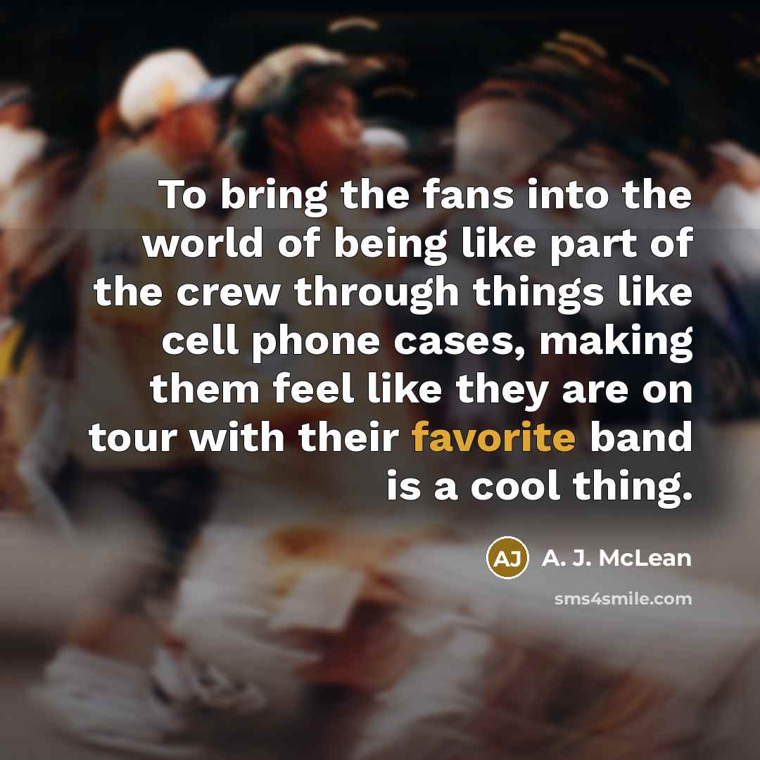 “To bring the fans into the world of being like…” quote by A. J. McLean