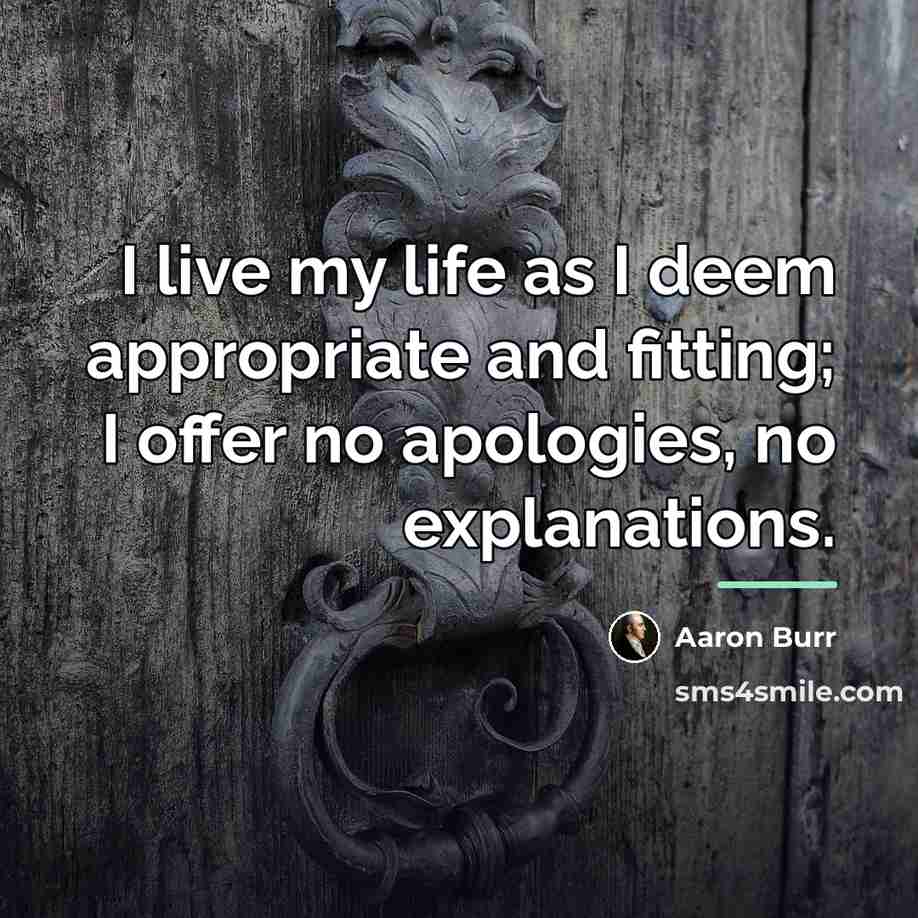 “I live my life as I deem appropriate and fitting;…” quote by Aaron Burr
