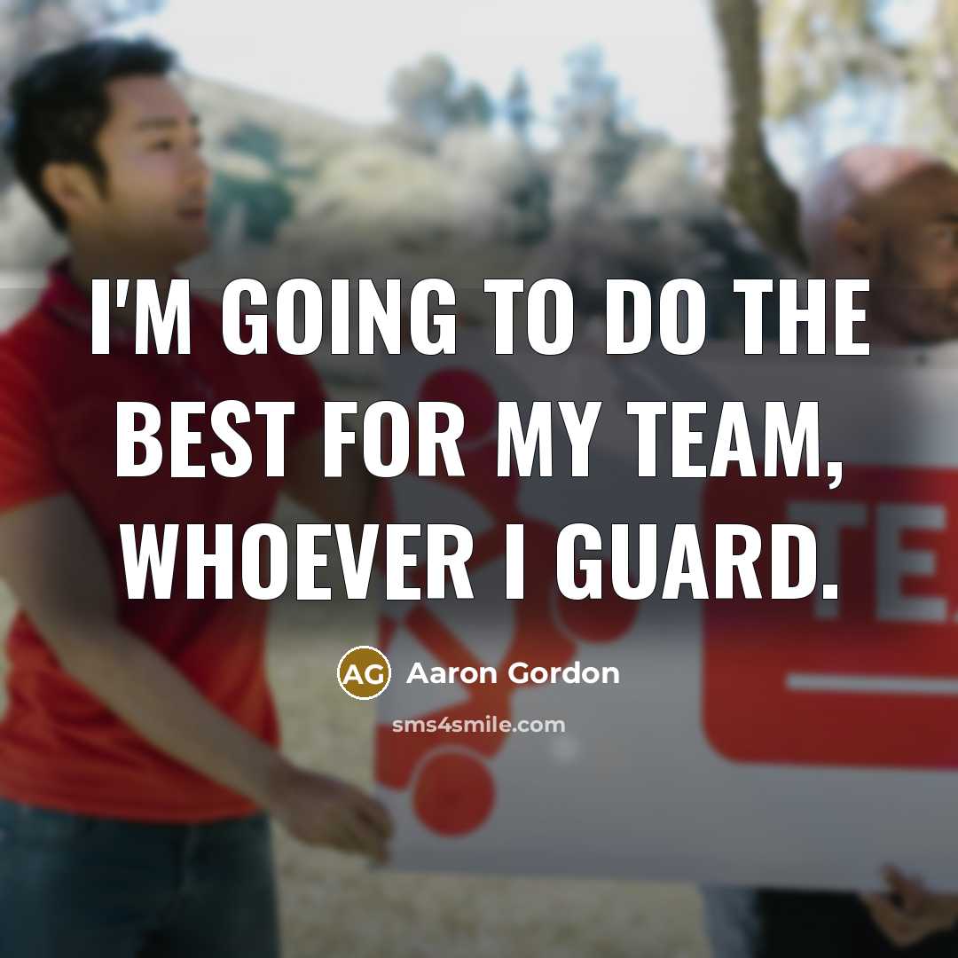 “I'm going to do the best for my team, whoever…” quote by Aaron Gordon