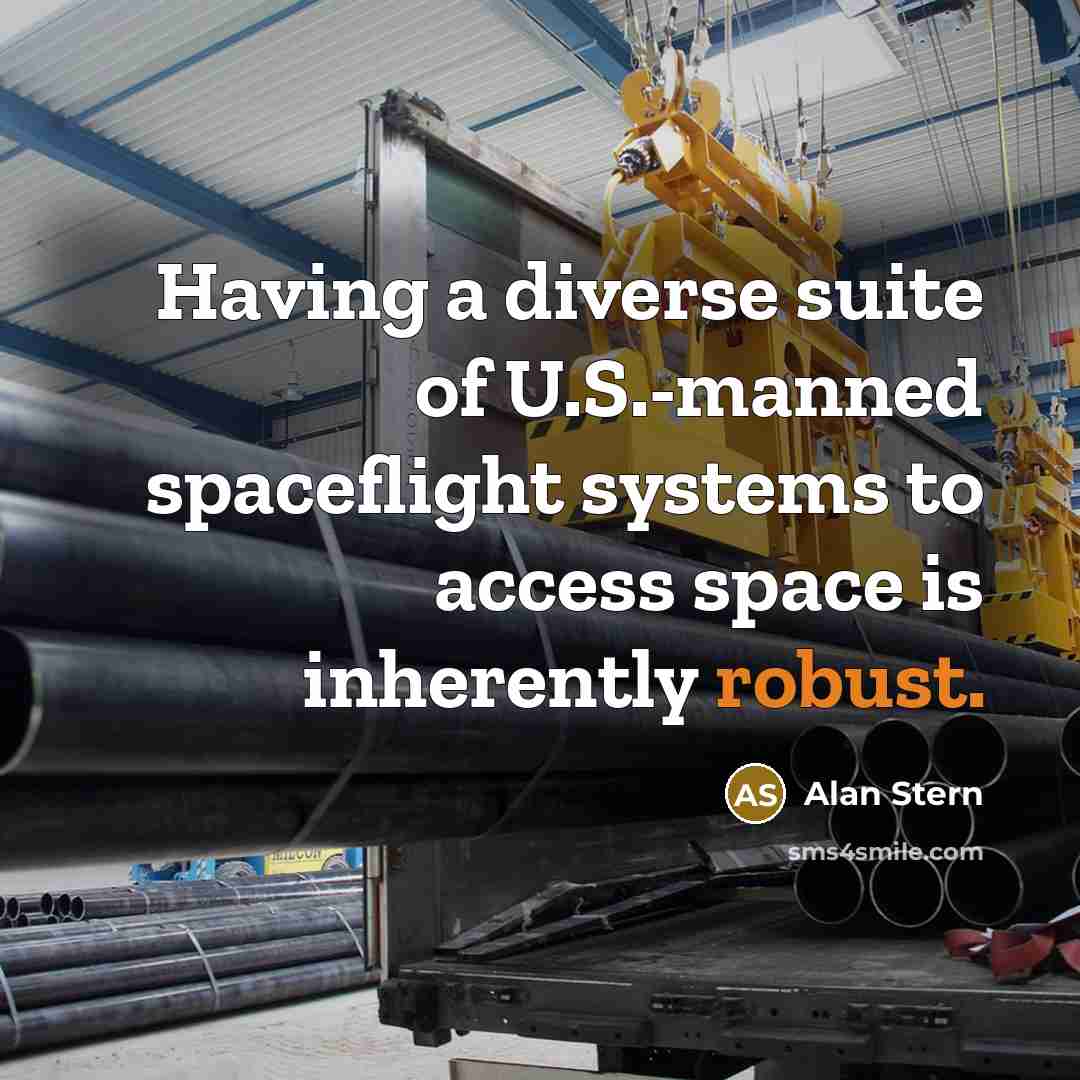 “Having a diverse suite of U.S.-manned spaceflight systems to access…” quote by Alan Stern