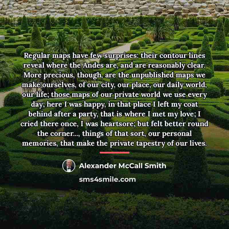 “Regular maps have few surprises: their contour lines reveal where…” quote by Alexander McCall Smith