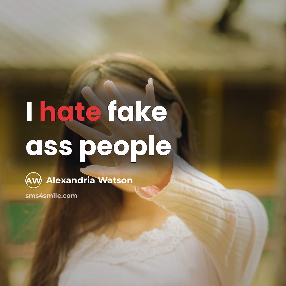 “I hate fake ass people…” quote by Alexandria Watson