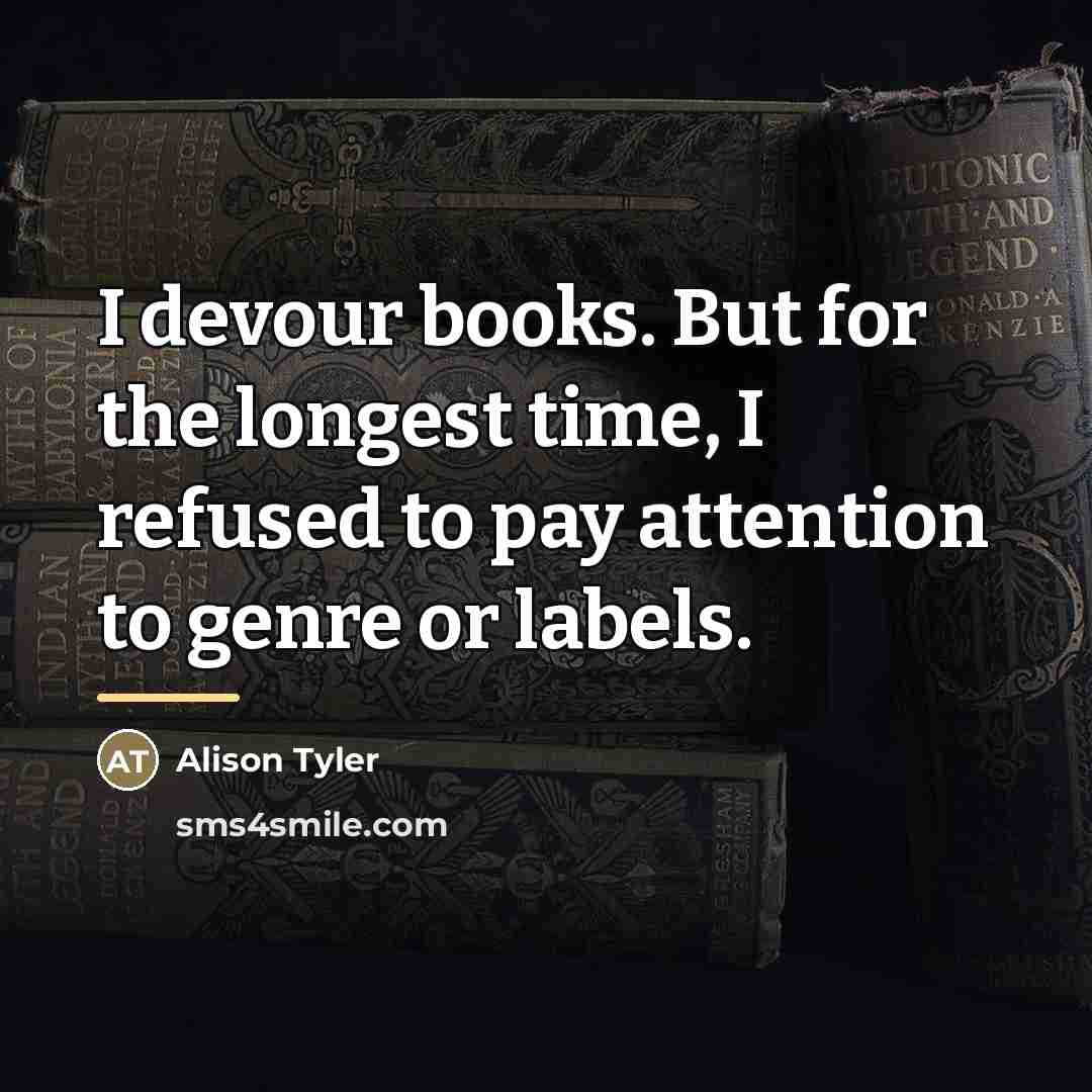 “I devour books. But for the longest time, I refused…” quote by Alison Tyler