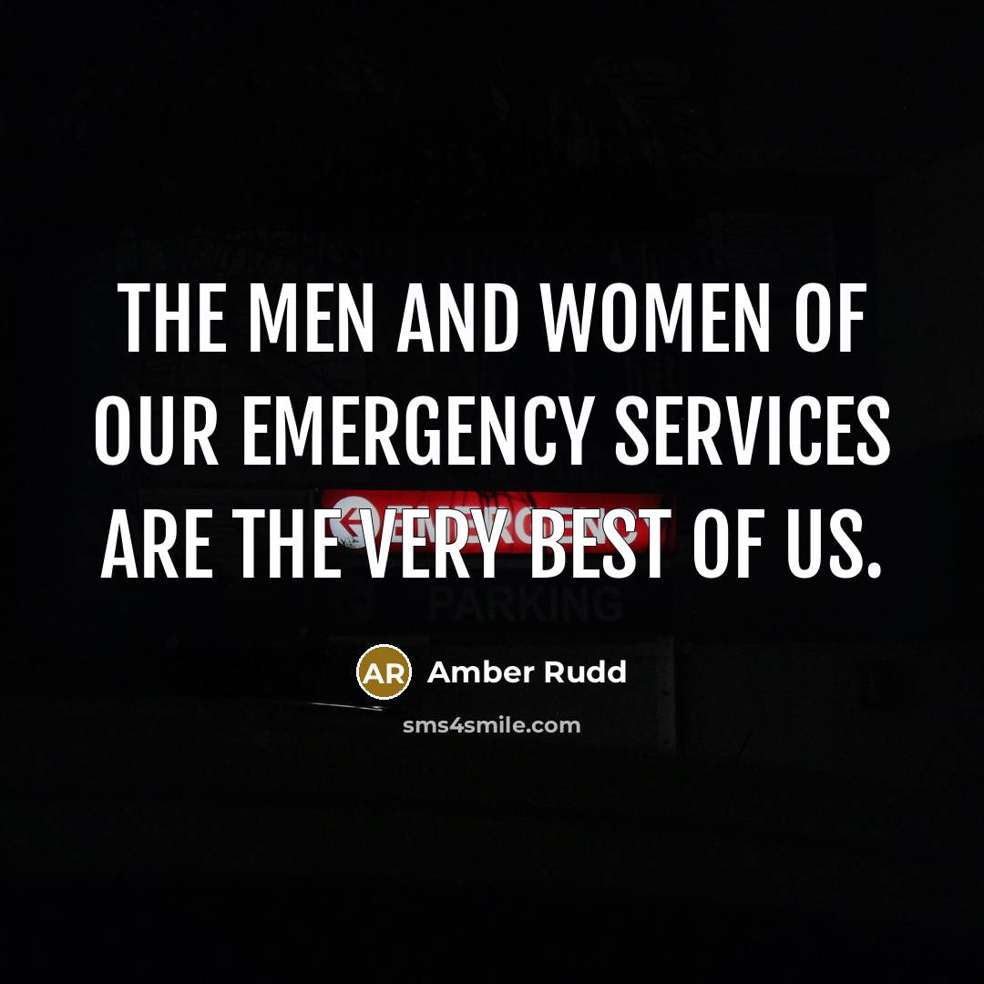 “The men and women of our emergency services are the…” quote by Amber Rudd