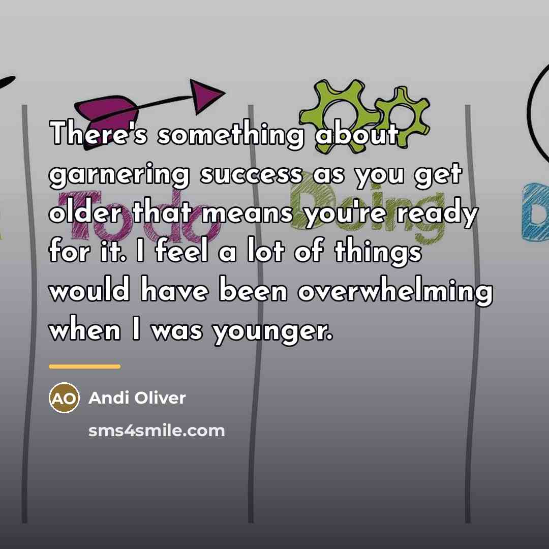 “There's something about garnering success as you get older that…” quote by Andi Oliver