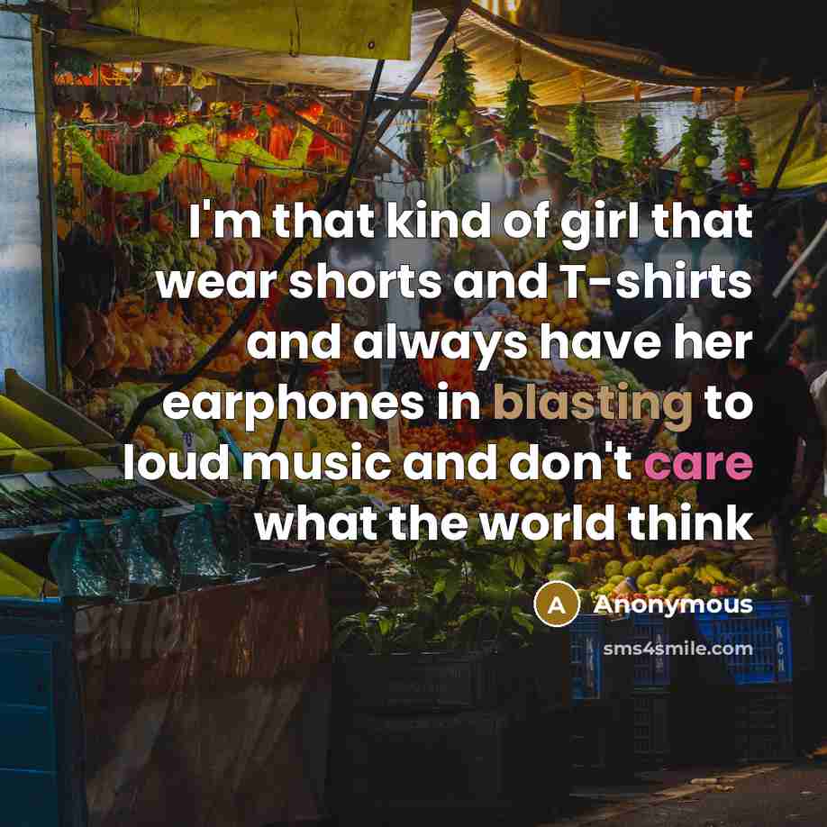 “I'm that kind of girl that wear shorts and T-shirts…” quote by Anonymous
