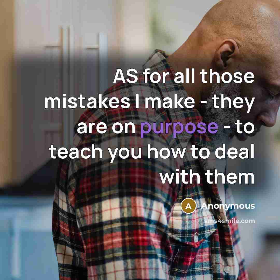 “AS for all those mistakes I make - they are…” quote by Anonymous