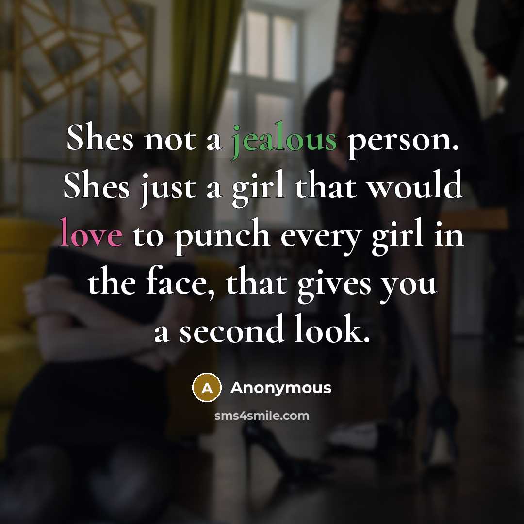 “Shes not a jealous person. Shes just a girl that…” quote by Anonymous