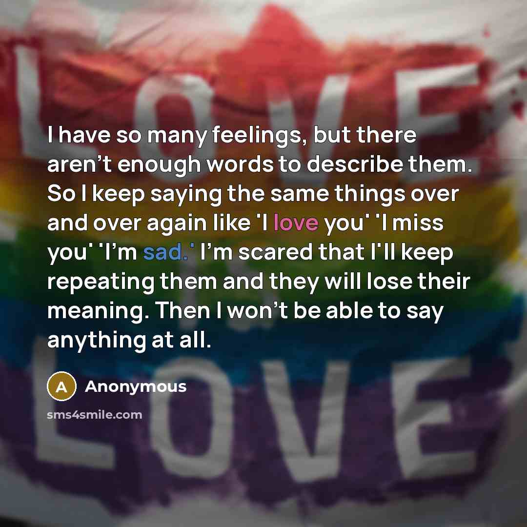 “I have so many feelings, but there aren't enough words…” quote by Anonymous