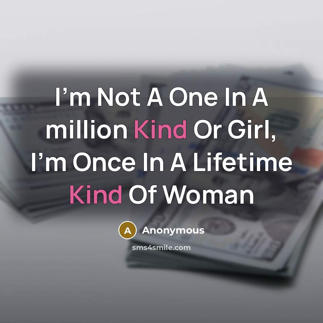 “I'm Not A One In A million Kind Or Girl,…” quote by Anonymous