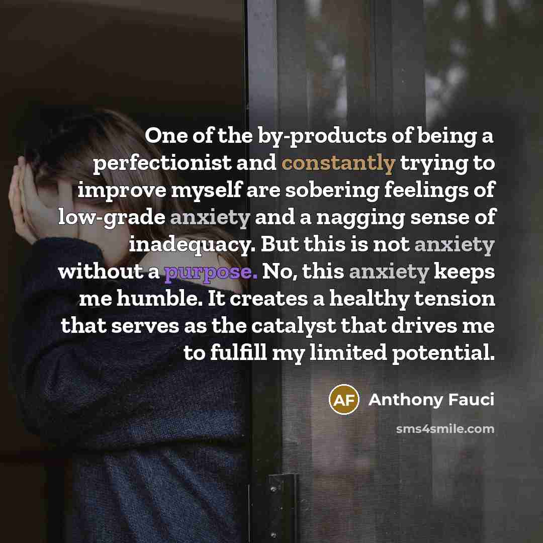 “One of the by-products of being a perfectionist and constantly…” quote by Anthony Fauci