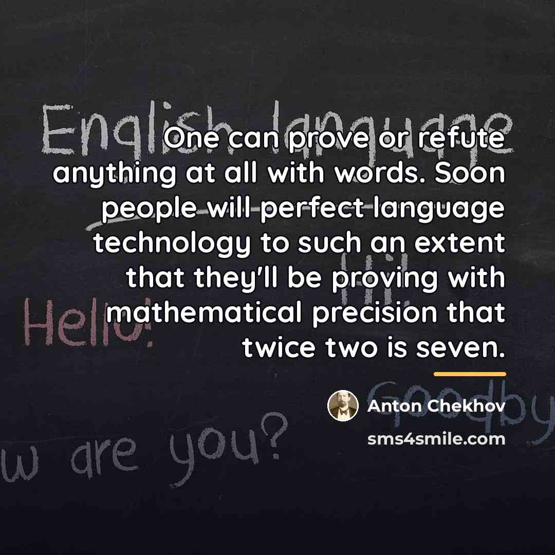 “One can prove or refute anything at all with words.…” quote by Anton Chekhov