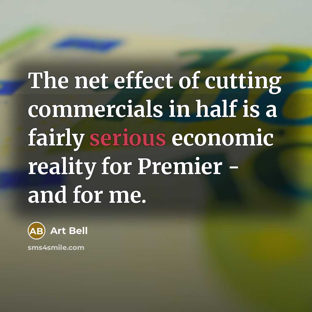 “The net effect of cutting commercials in half is a…” quote by Art Bell