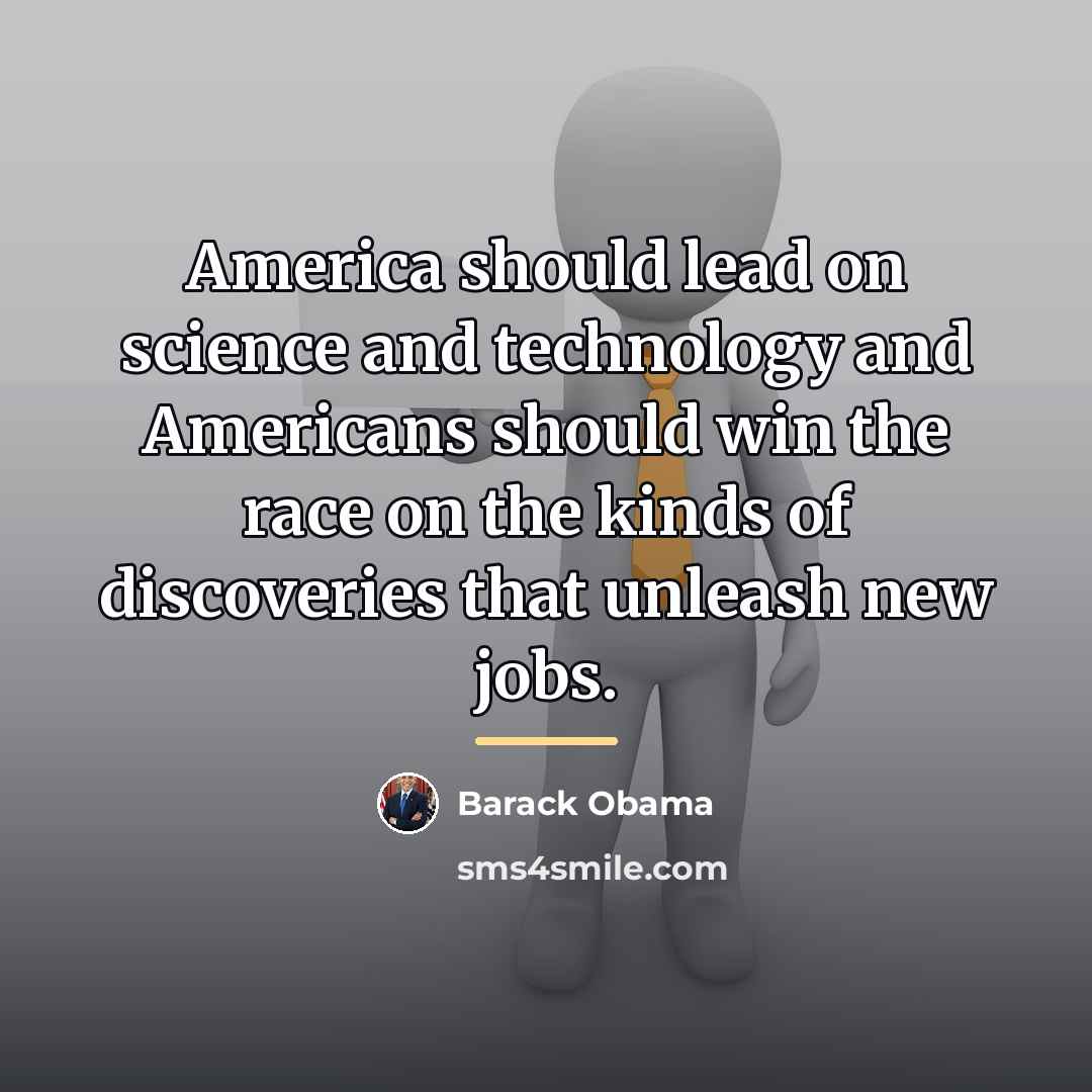 “America should lead on science and technology and Americans should…” quote by Barack Obama