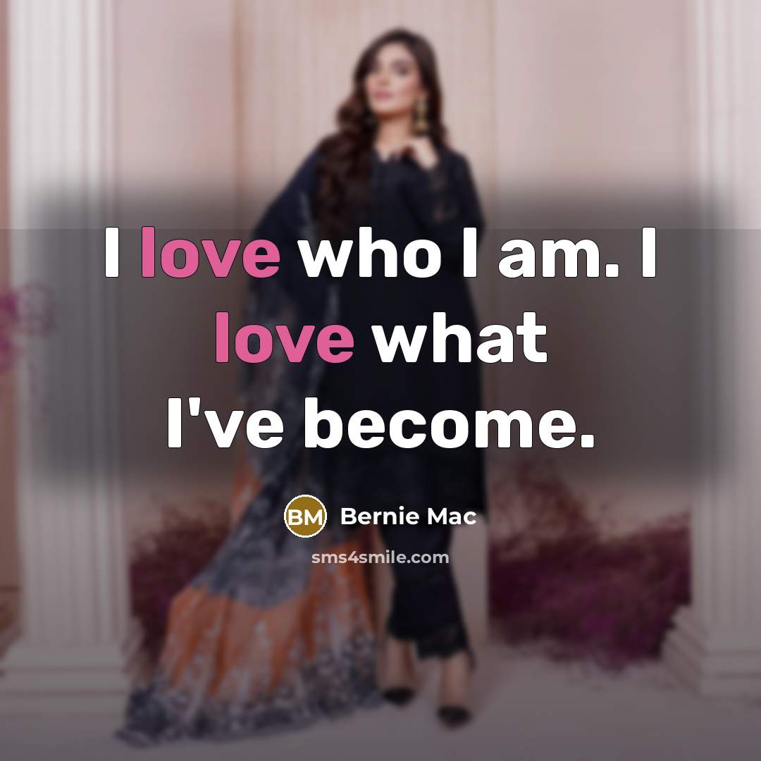 “I love who I am. I love what I've become.…” quote by Bernie Mac
