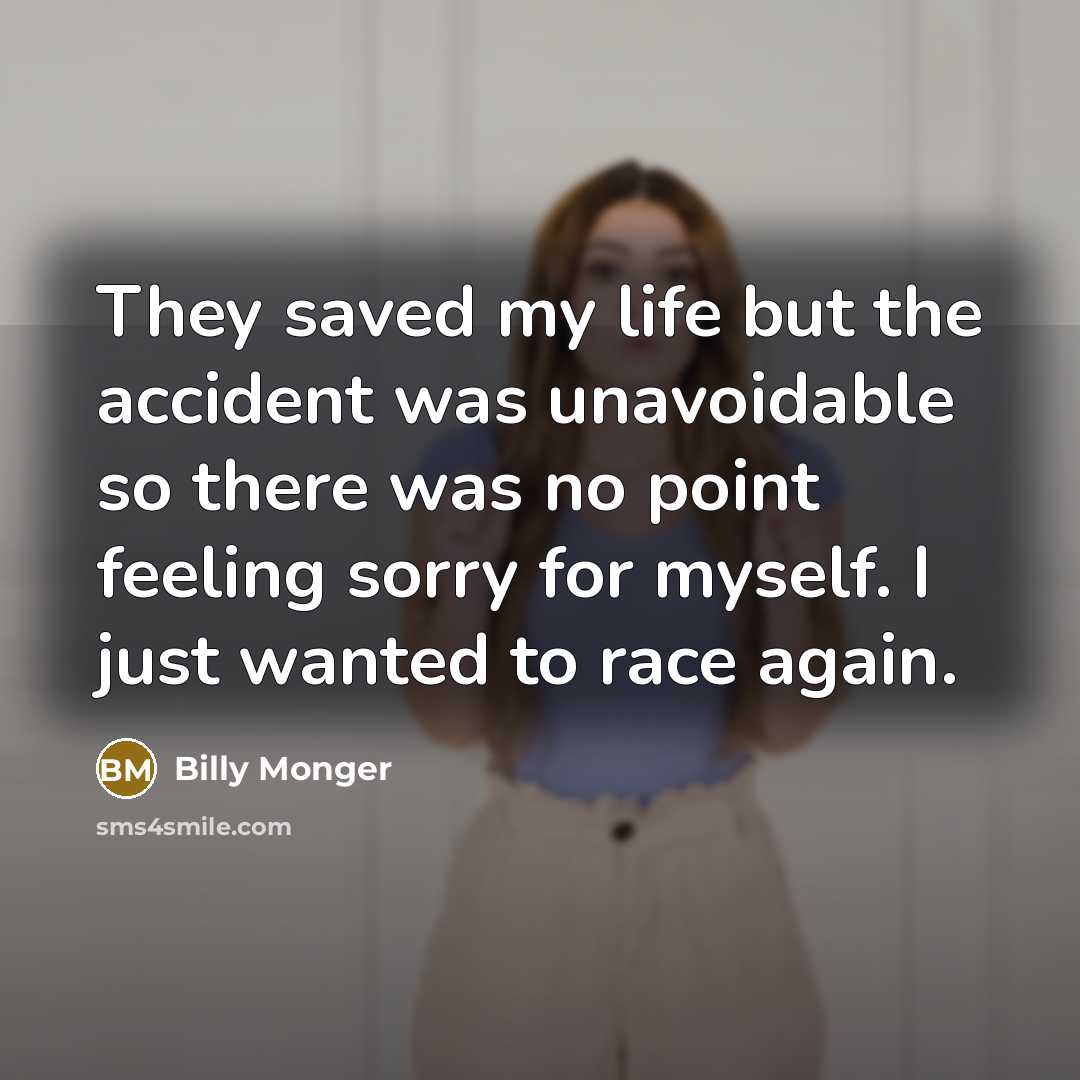 “They saved my life but the accident was unavoidable so…” quote by Billy Monger