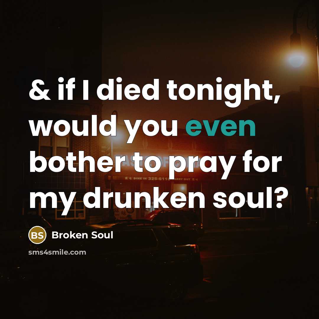 “& if I died tonight, would you even bother to…” quote by Broken Soul