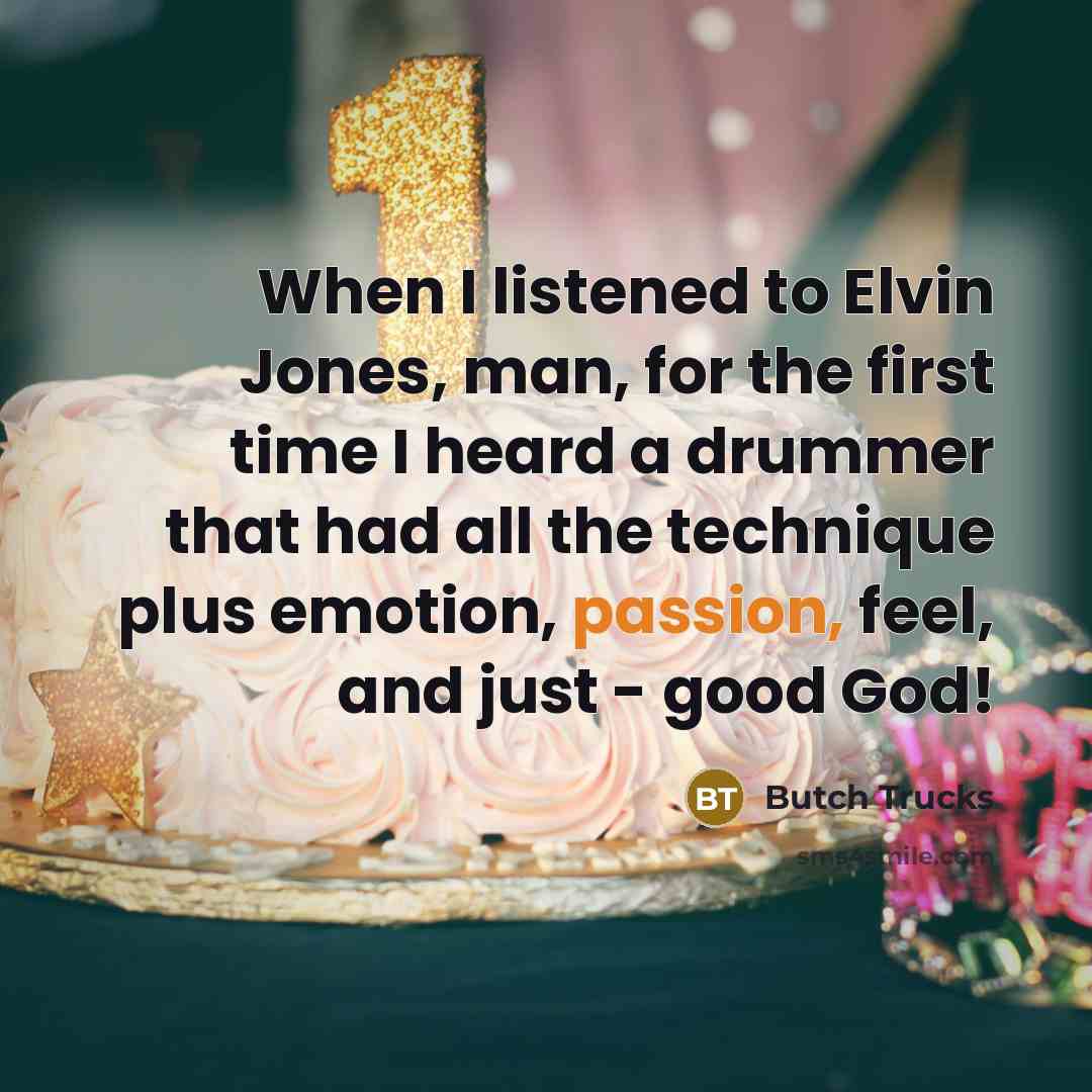 “When I listened to Elvin Jones, man, for the first…” quote by Butch Trucks