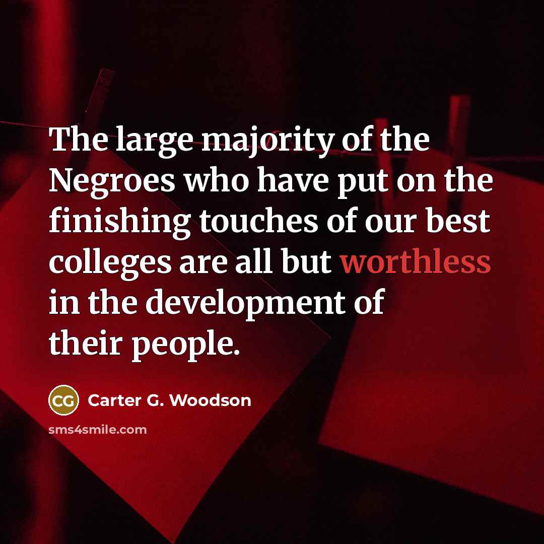“The large majority of the Negroes who have put on…” quote by Carter G. Woodson