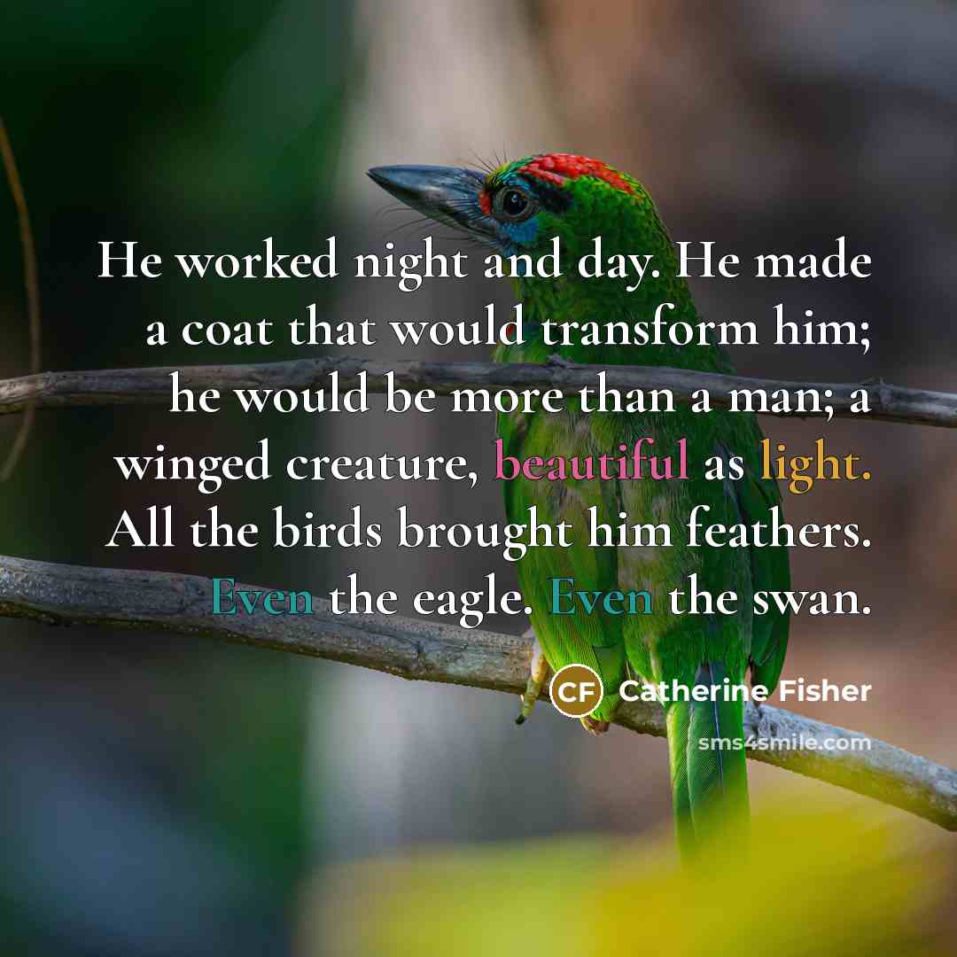 “He worked night and day. He made a coat that…” quote by Catherine Fisher