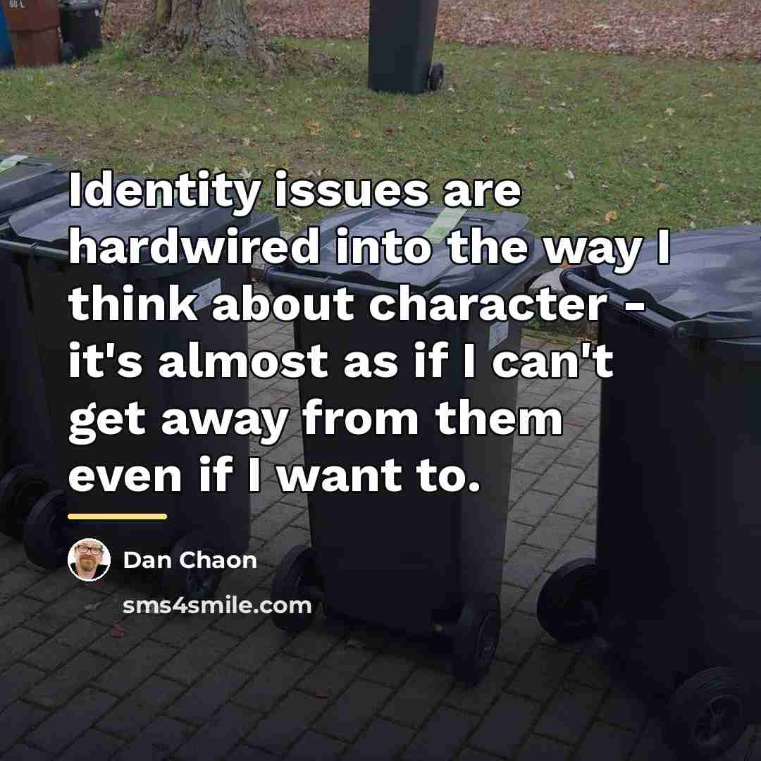 “Identity issues are hardwired into the way I think about…” quote by Dan Chaon