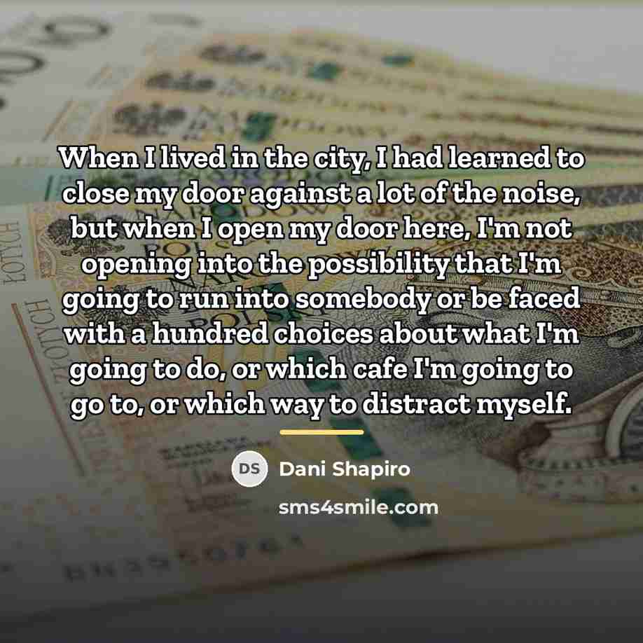 “When I lived in the city, I had learned to…” quote by Dani Shapiro