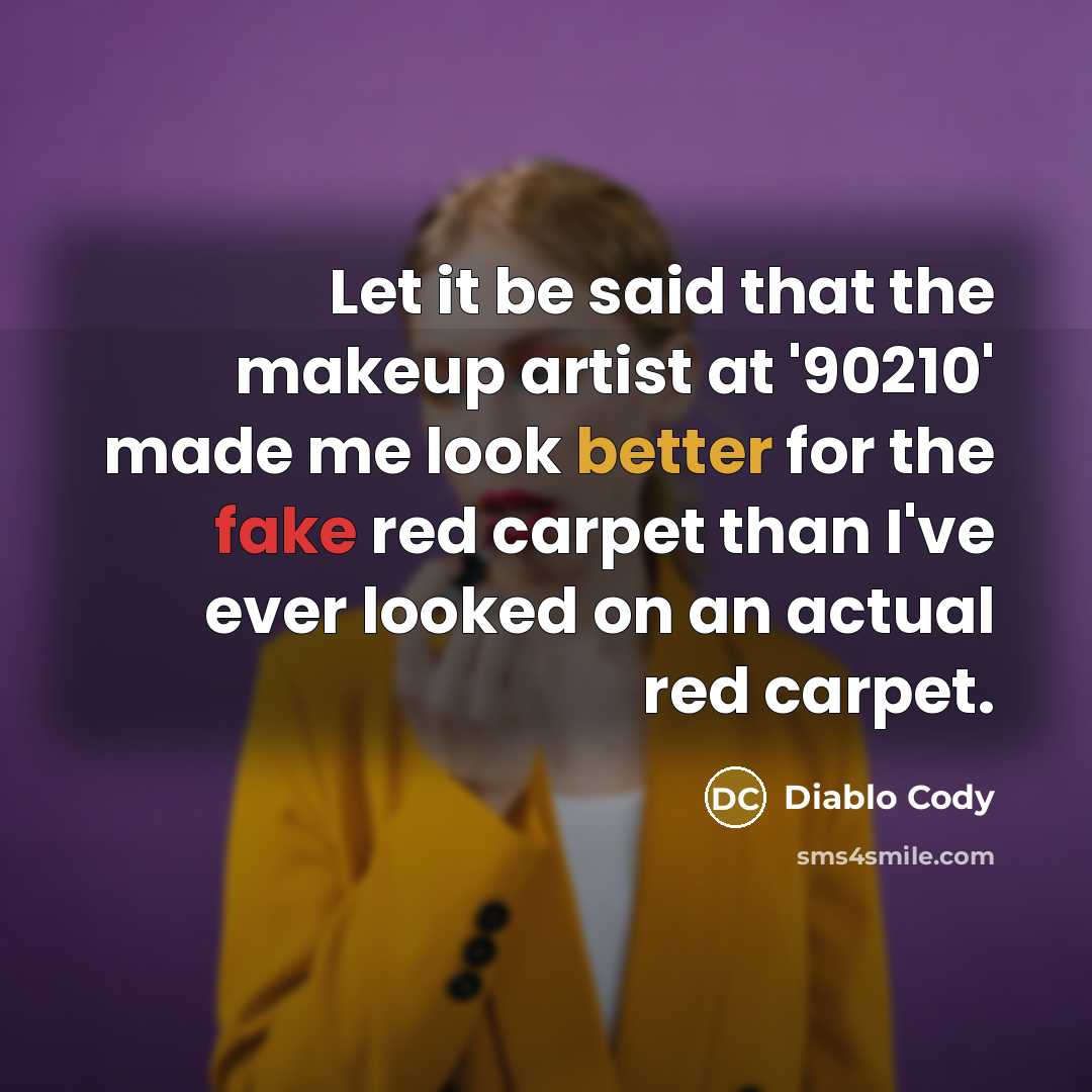 “Let it be said that the makeup artist at '90210'…” quote by Diablo Cody