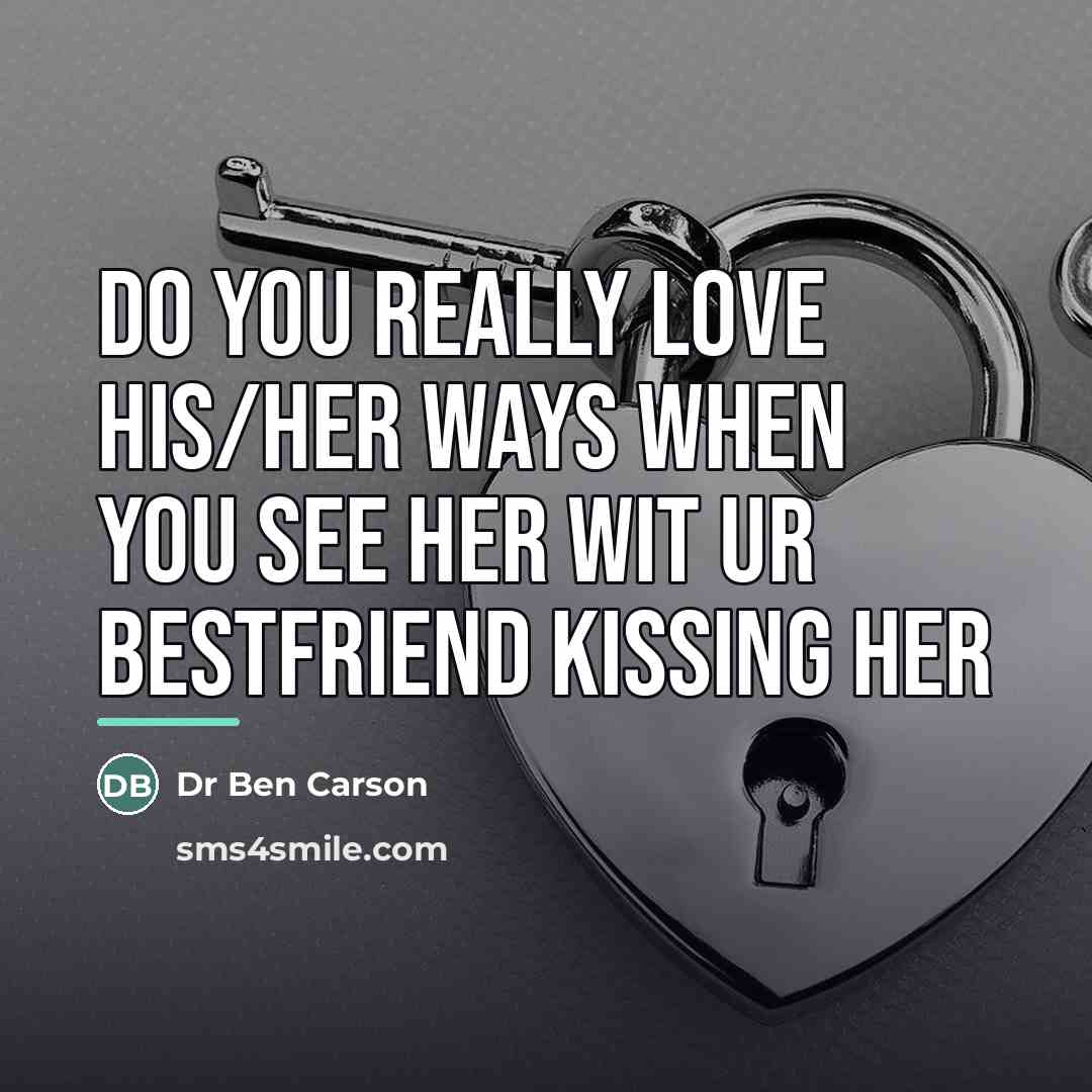 “Do you really love his/her ways when you see her…” quote by Anonymous
